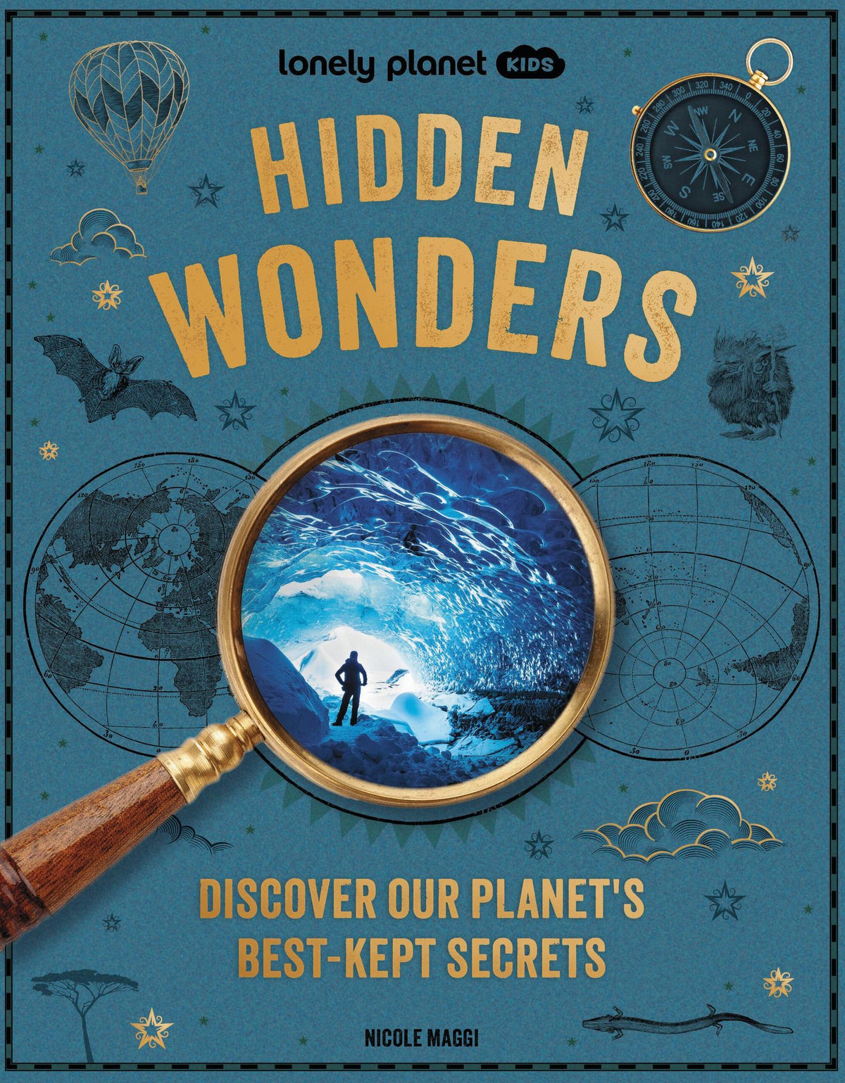 Lonely Planet Kids Hidden Wonders: 150 Extraordinary Locations Around the World From Ice Caves to Haunted Houses & Glowing Lakes Packed with Facts & Photos