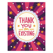 Thank You For Existing Greeting Card