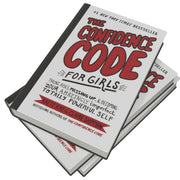 The Confidence Code for Girls: Taking Risks, Messing Up, and Becoming Your Amazingly Imperfect, Totally Powerful Self
