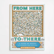 From Here to There: A Book of Mazes to Wander and Explore (Maze Books for Kids, Maze Games, Maze Puzzle Book)