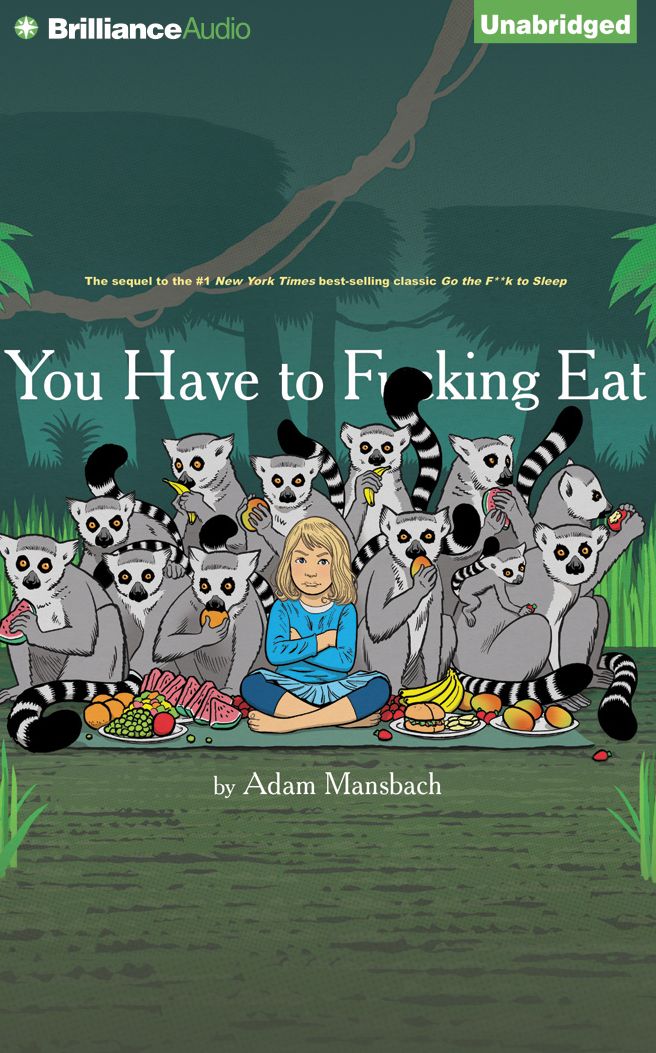 You Have to F**king Eat (Go the F**k to Sleep Series #2)