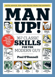 Man Up!: 367 Classic Skills for the Modern Guy